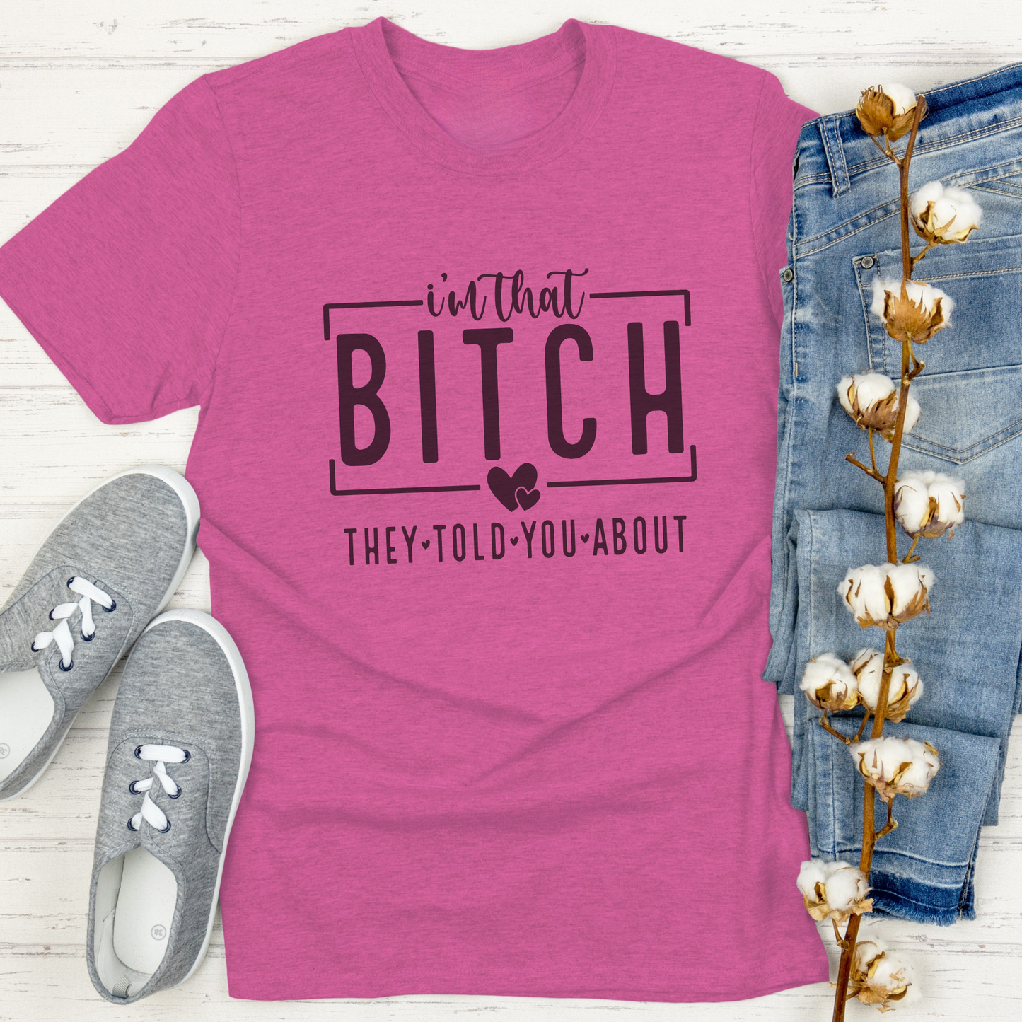 I'm that Bitch they told you about-(sublimation design only)