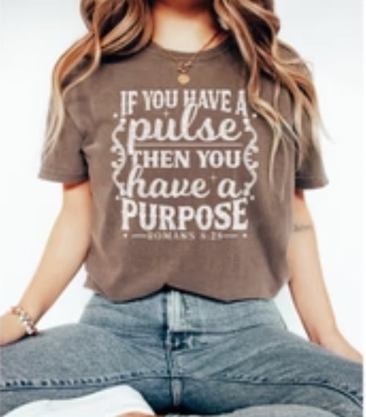 If You Have A Pulse Then You Have A Purpose