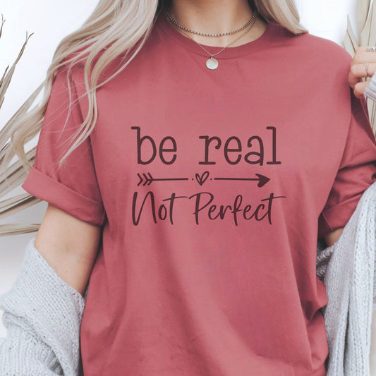 Be Real Not Perfect-Sublimation Vintage Style Design-Everydaywear-Made-To-Order tshirt