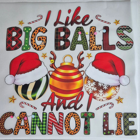 I Like Big Balls and I Cannot Lie-Christmas Transfer Design