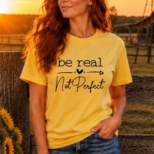 Be Real Not Perfect Graphic Design T-Shirt/Everyday Casual Wear Tee/Funny Tops