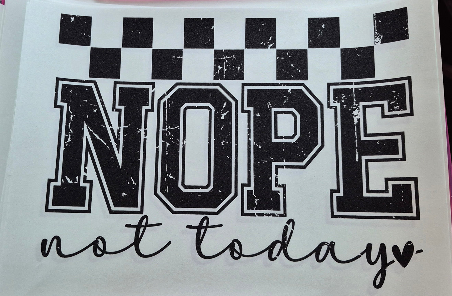 NOPE NOT TODAY- Transfer Design