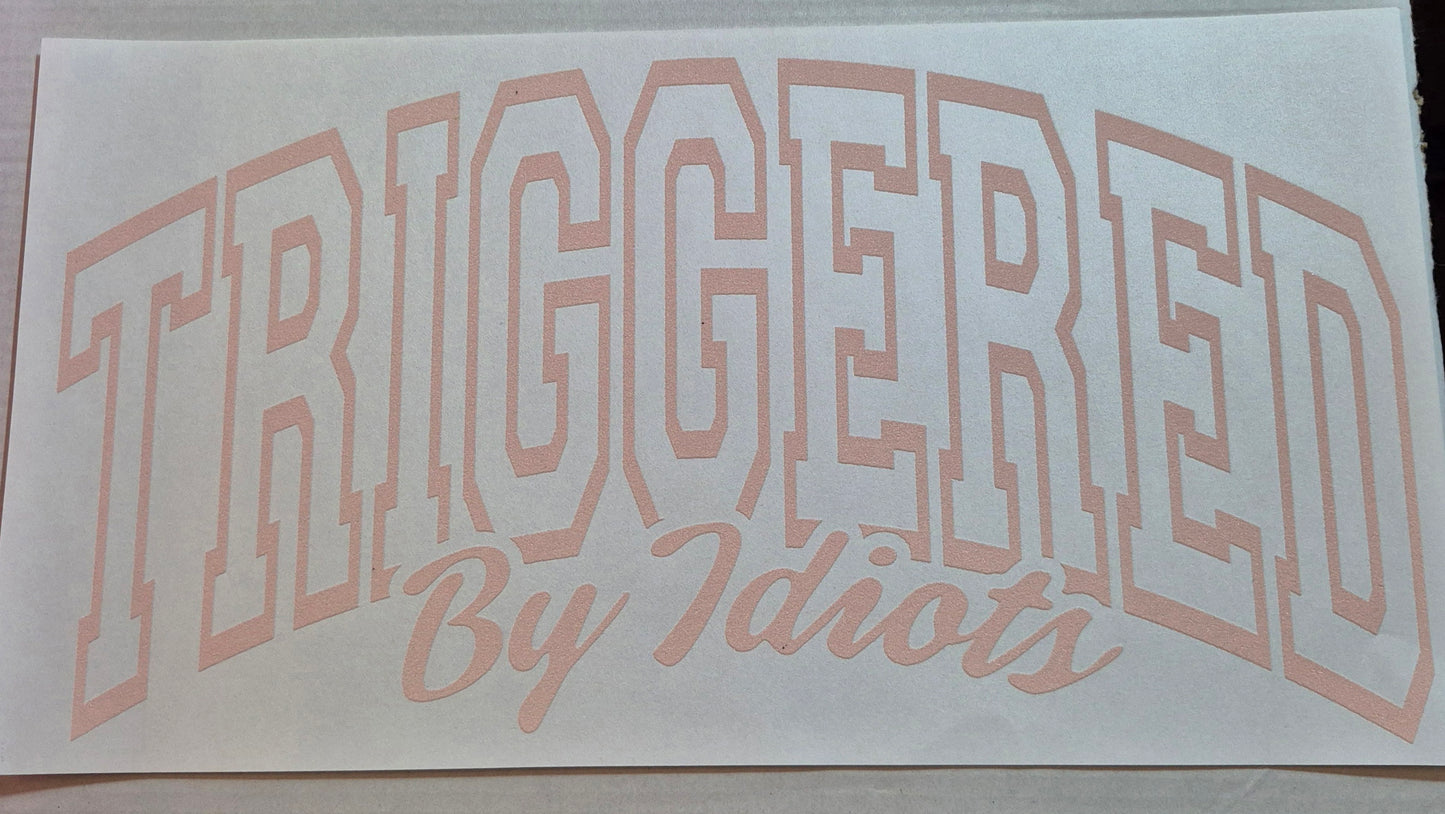 Triggered By Idiots- Transfer design