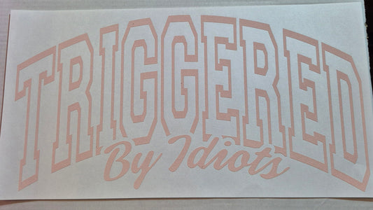 Triggered By Idiots- Transfer design