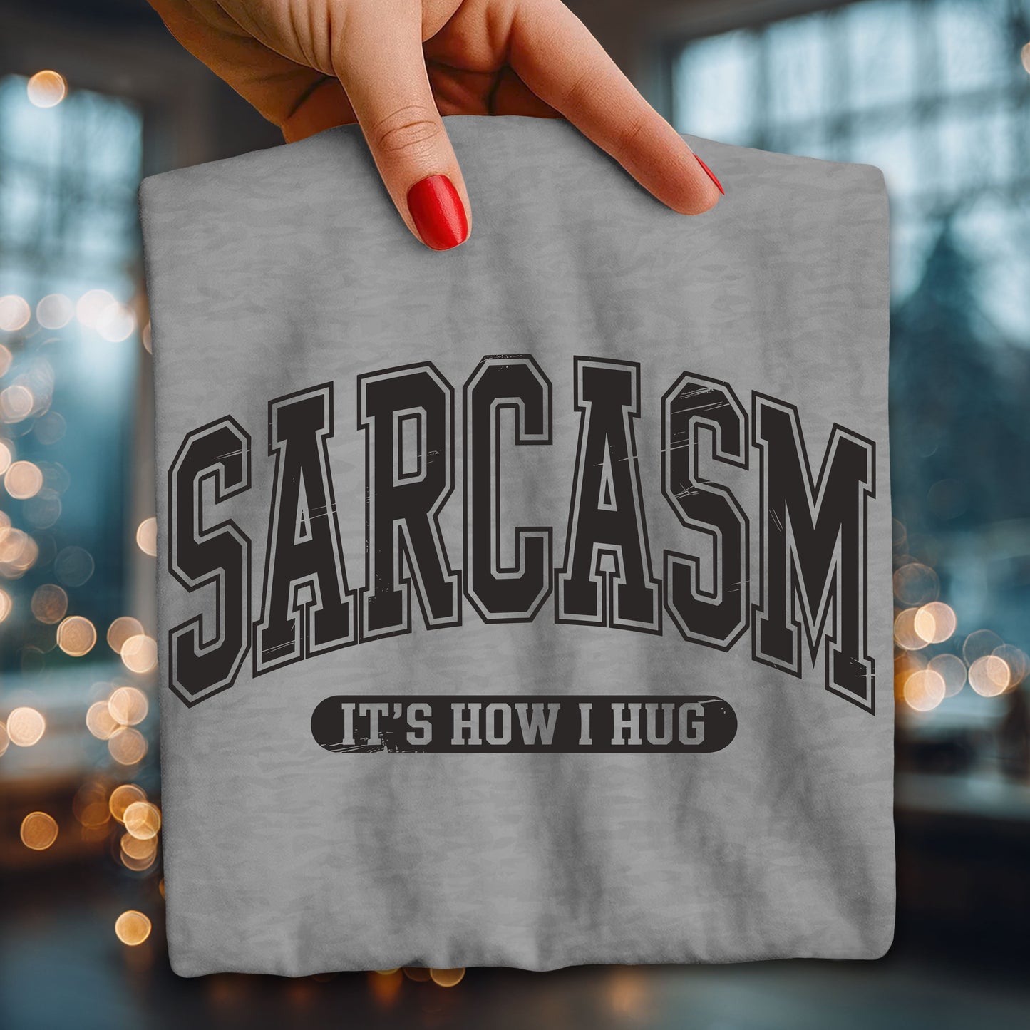 SARCASM is how I hug