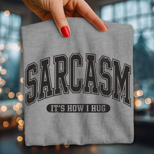 Sarcasm Is How I Hug