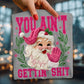 You Ain't Getting Sh*T-faux yarn graphic design