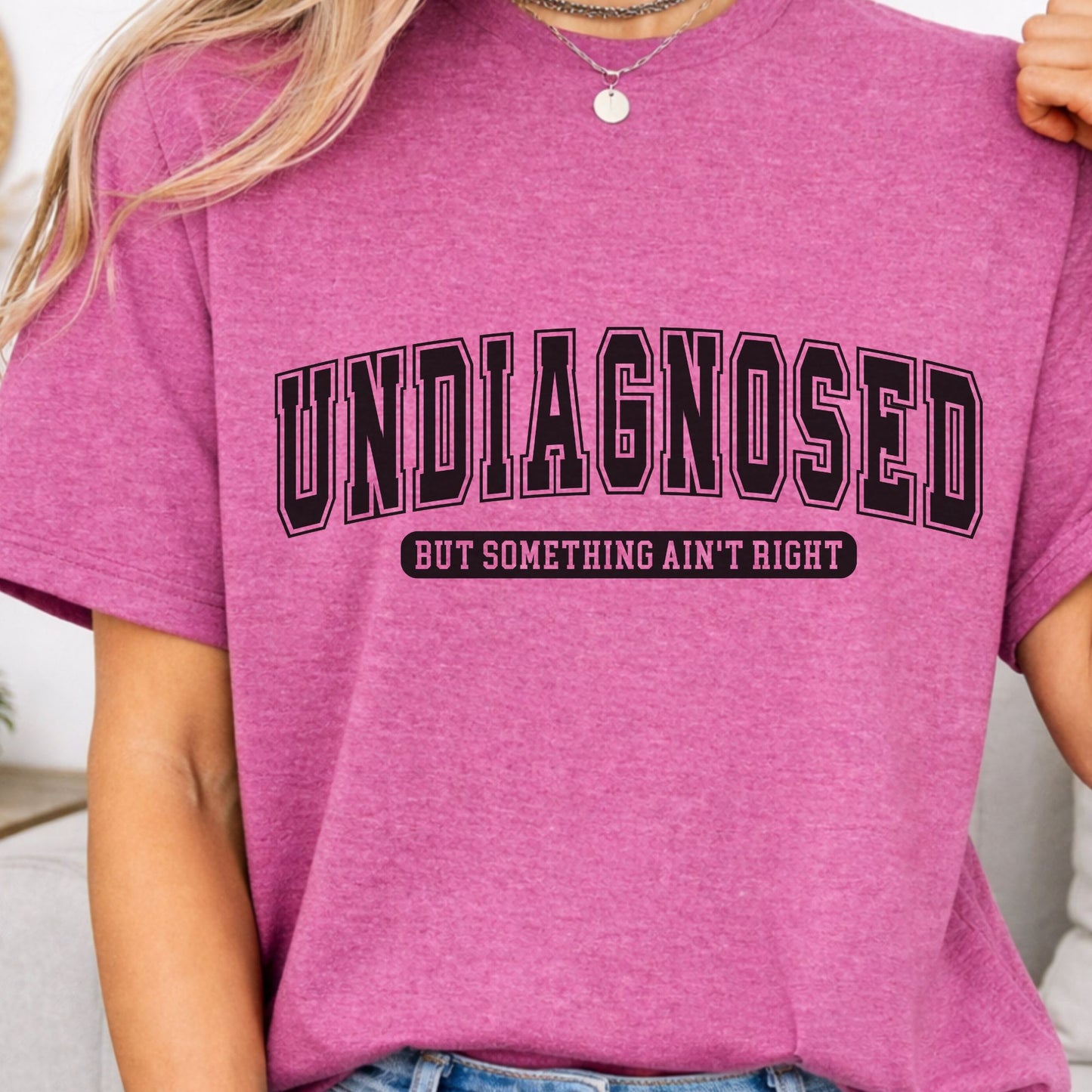Undiagnosed But Something Ain't Right-Vintage Style Sublimation-Sarcastic Tee