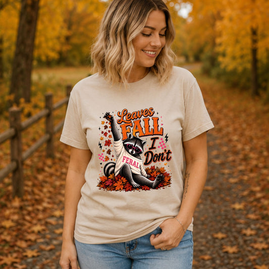 Leaves Fall I don't Feral Raccoon - Transfer Design