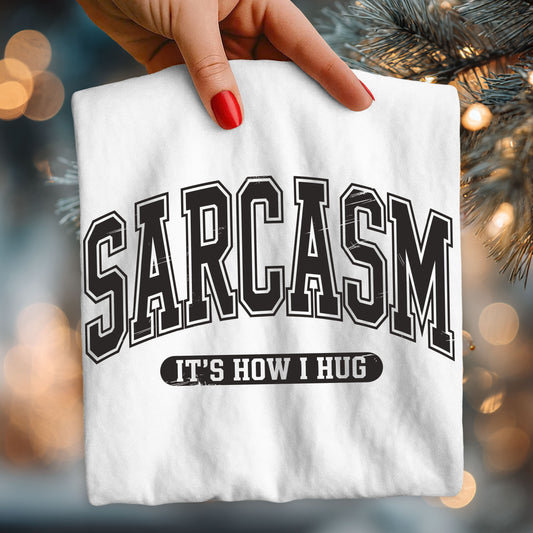 SARCASM is how I hug-sublimation design
