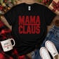 Mama Claus Christmas T-Shirt/Holiday Tee/Mom Shirt/Casual/Unisex/Soft/Comfy/Womenswear