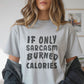 If Only Sarcasm Burned Calories