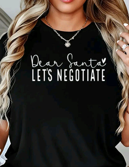Dear Santa Let's Negotiate Graphic Design T-Shirt/Christmas Tee/Funny Holiday Top/Santa Shirt/Comfy/Soft/Casual wear