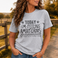 Today I'm Feeling Ambitchous-Sublimation Vintage Style Design Tee/Sarcastic Funny Everyday wear