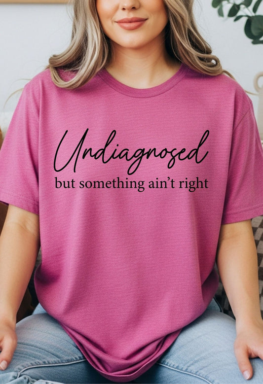 Undiagnosed But Something Ain't Right-sublimation design