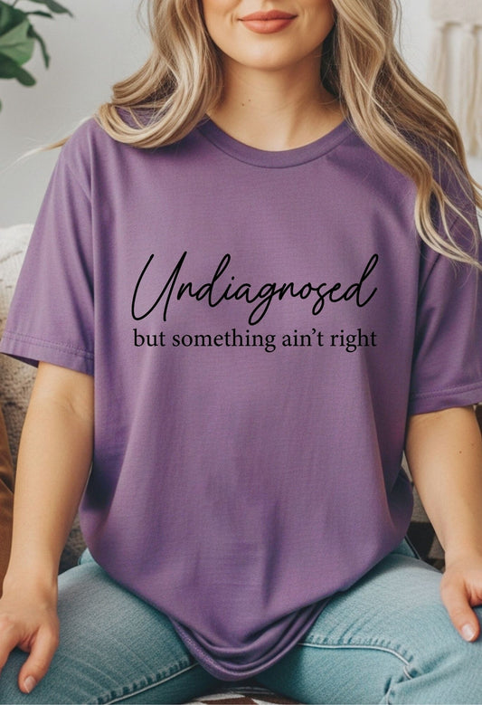 Undiagnosed But Something Ain't Right-sublimation design