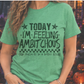 Today I'm Feeling Ambitchous-Sublimation Vintage Style Design Tee/Sarcastic Funny Everyday wear