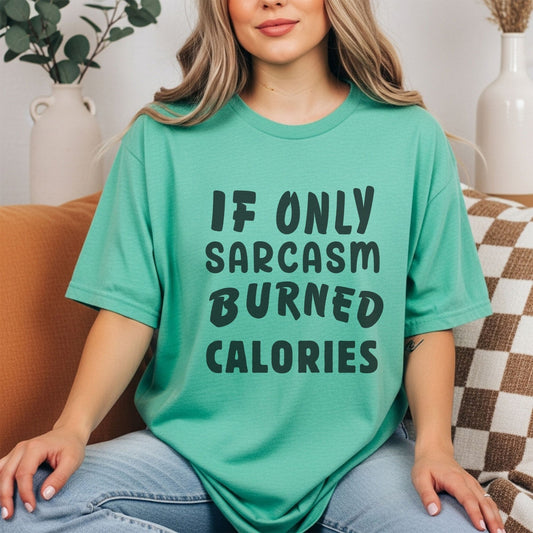 If Only Sarcasm Burned Calories