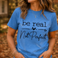 Be Real Not Perfect Graphic Design T-Shirt/Everyday Casual Wear Tee/Funny Tops
