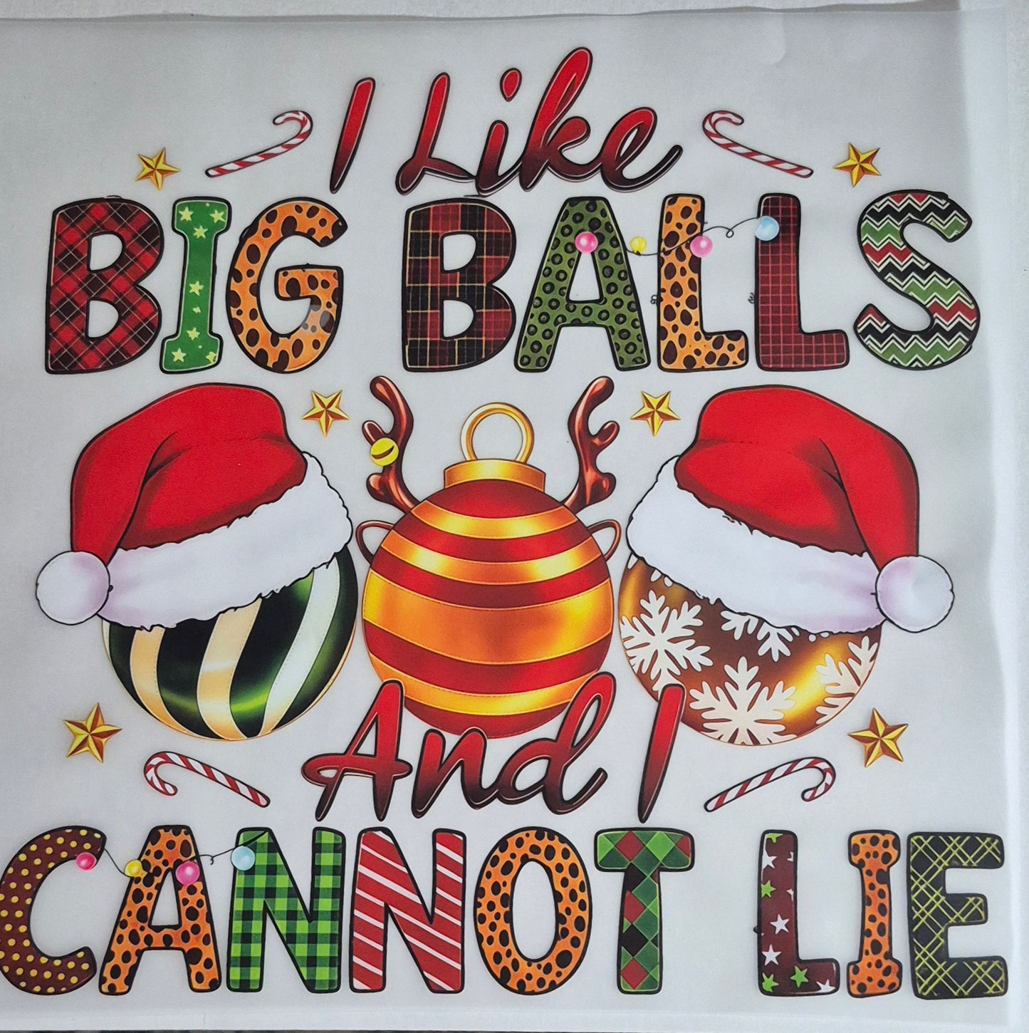 I Like Big Balls and I Cannot Lie-Christmas Transfer Design