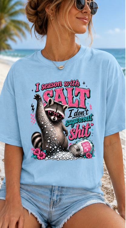 I Season with Salt I don't Sugarcoat sh*t-Graphic Design everyday funny sarcastic t-shirt/Casual Top/Unisex Fit/Comfy & Cozy Sassy Shirt/Womenswear