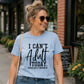 I Can't Adult Today Graphic design Unisex Fit T-Shirt-Comfy & Cozy Shirts-Sarcastic/Sassy Tee/womenswear