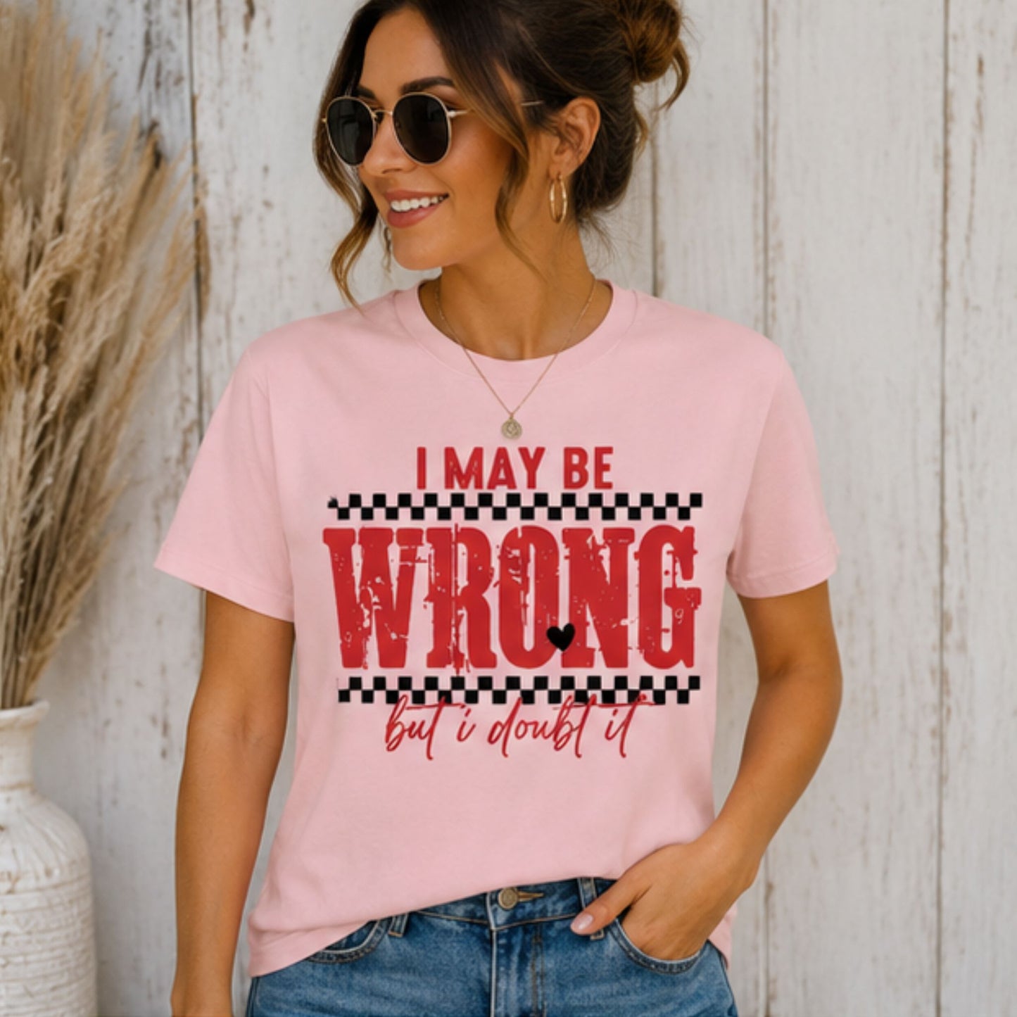 I May Be Wrong... But I Doubt It Graphic T-Shirt, Soft Comfy Everyday Tee