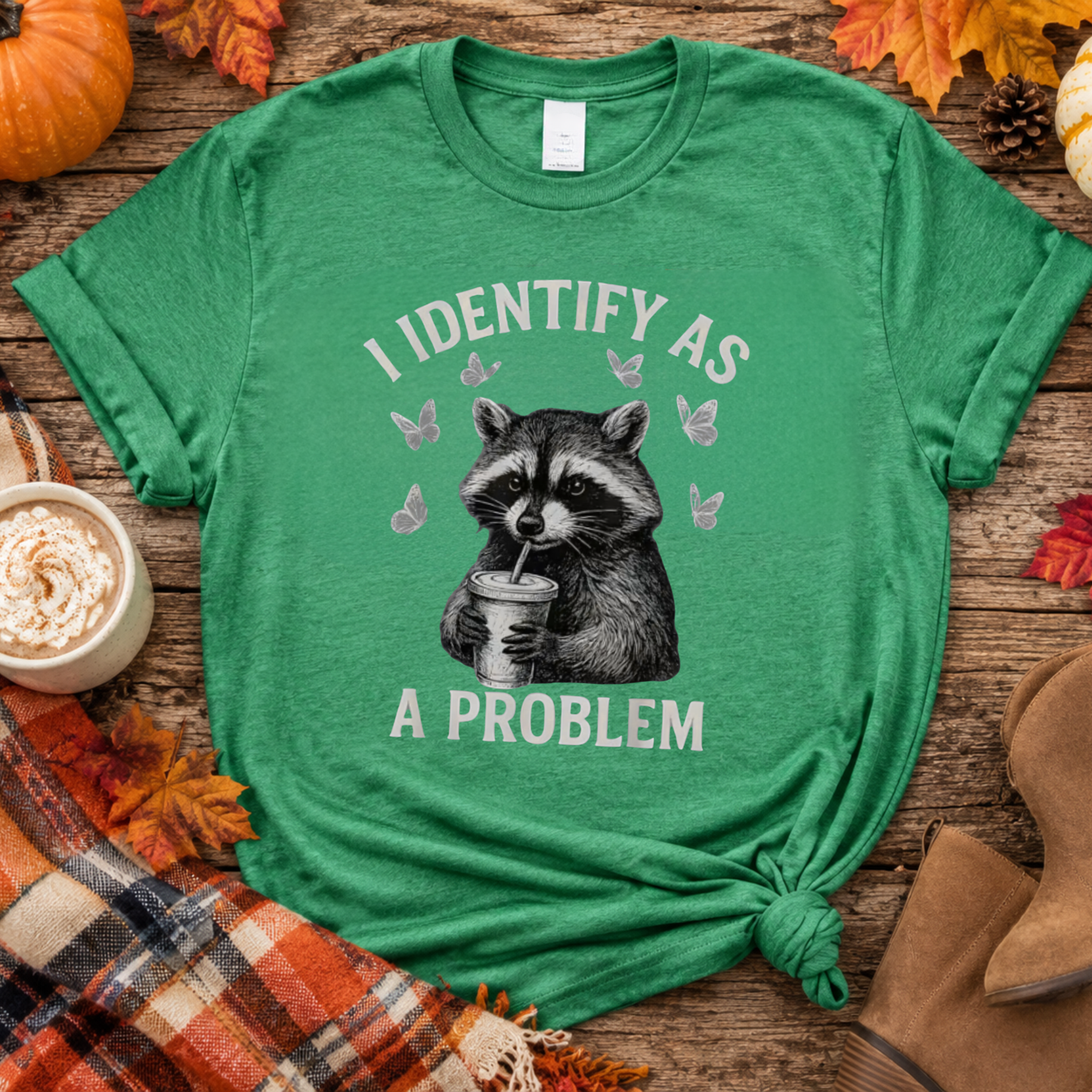 I Identify As A Problem Racoon/ Funny, SAssy, Cute Comfy Shirt.
