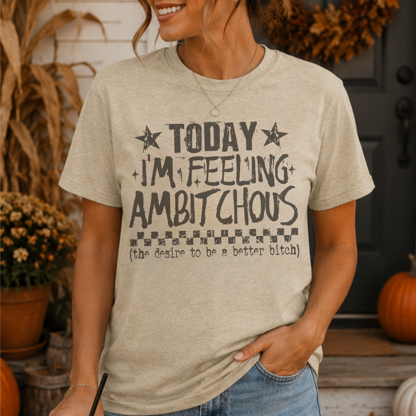 Today I'm Feeling Ambitchous-Sublimation Vintage Style Design Tee/Sarcastic Funny Everyday wear