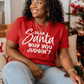 Dear Santa Why You Judgin - Transfer Design