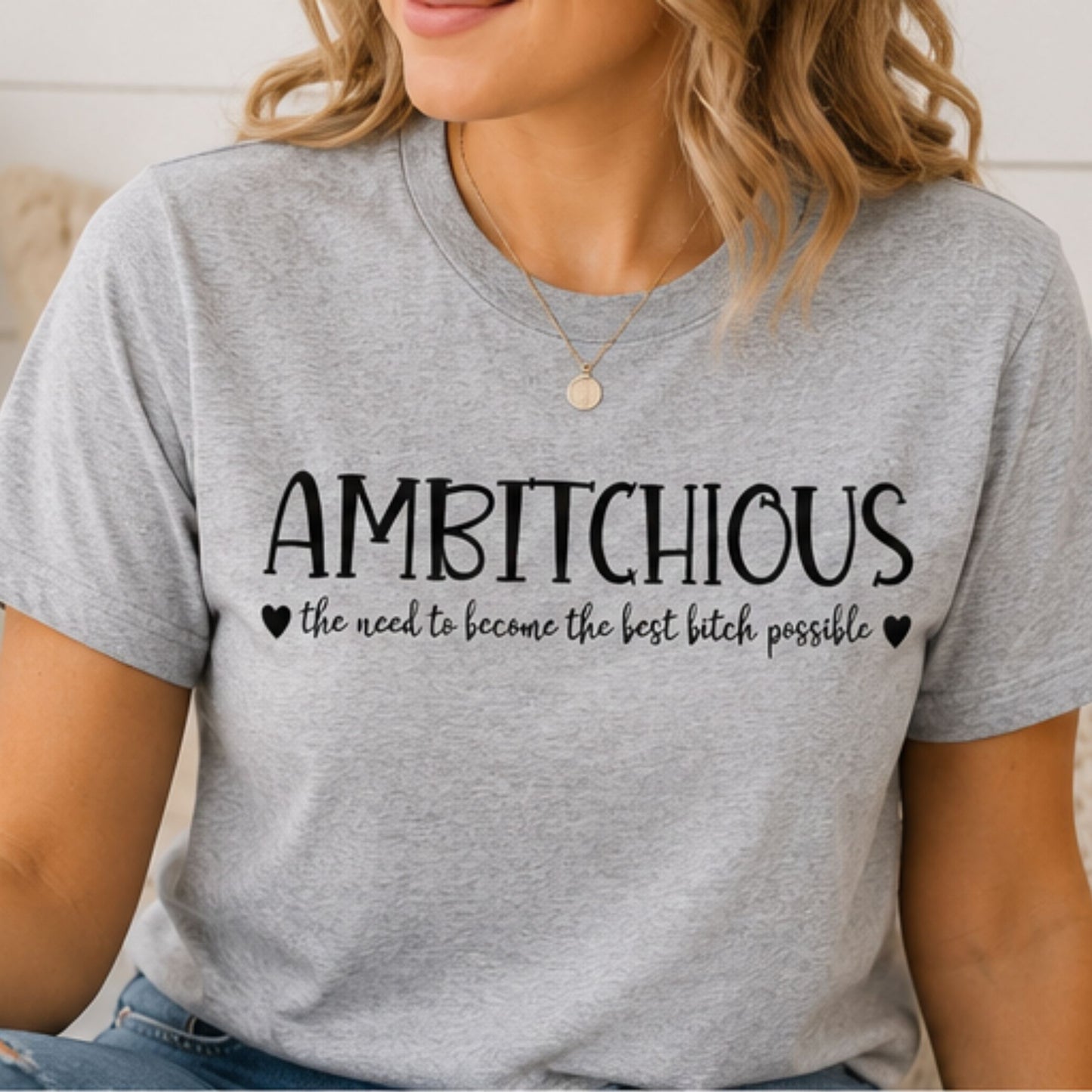 Ambitchous the need to become the best bitch possible-Casual Graphic Design-Sassy-Sarcastic Funny T-Shirt-Comfy everyday wear