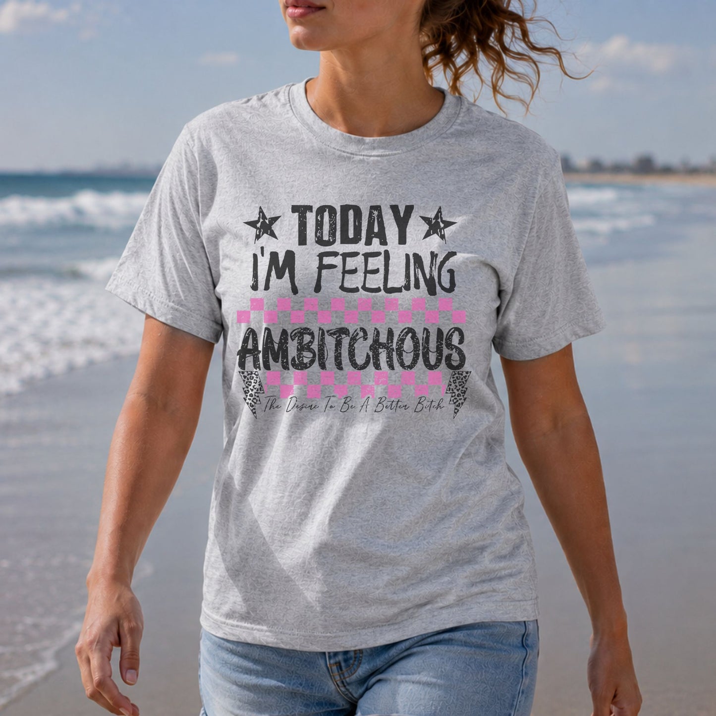 Today I'm Feeling Ambitchous
