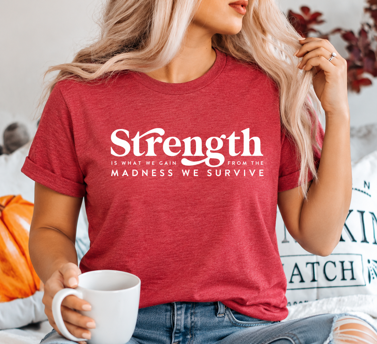 Strength is what we gain from the madness we survive-Graphic Design