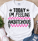 Today I'm Feeling Ambitchous- Transfer Design