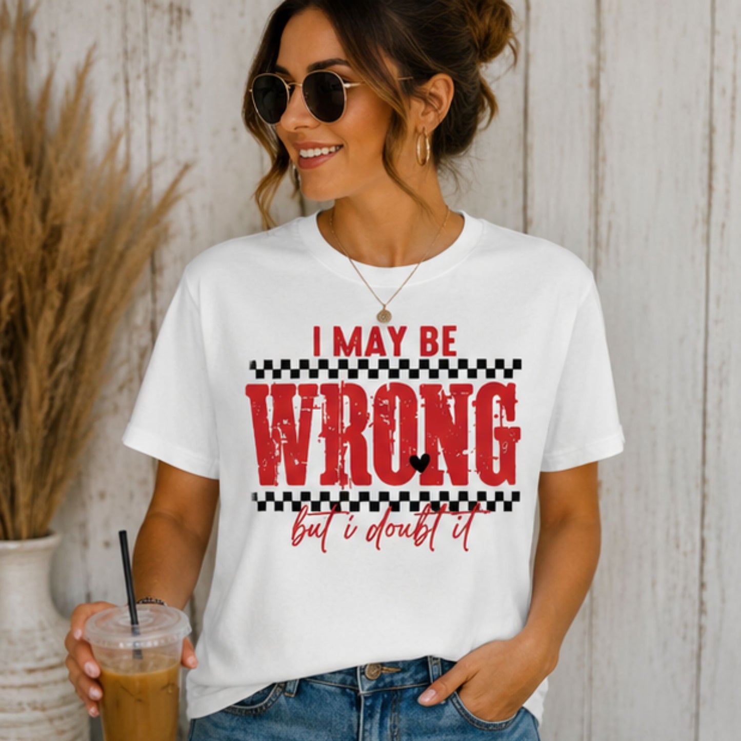 I May Be Wrong... But I Doubt It Graphic T-Shirt, Soft Comfy Everyday Tee