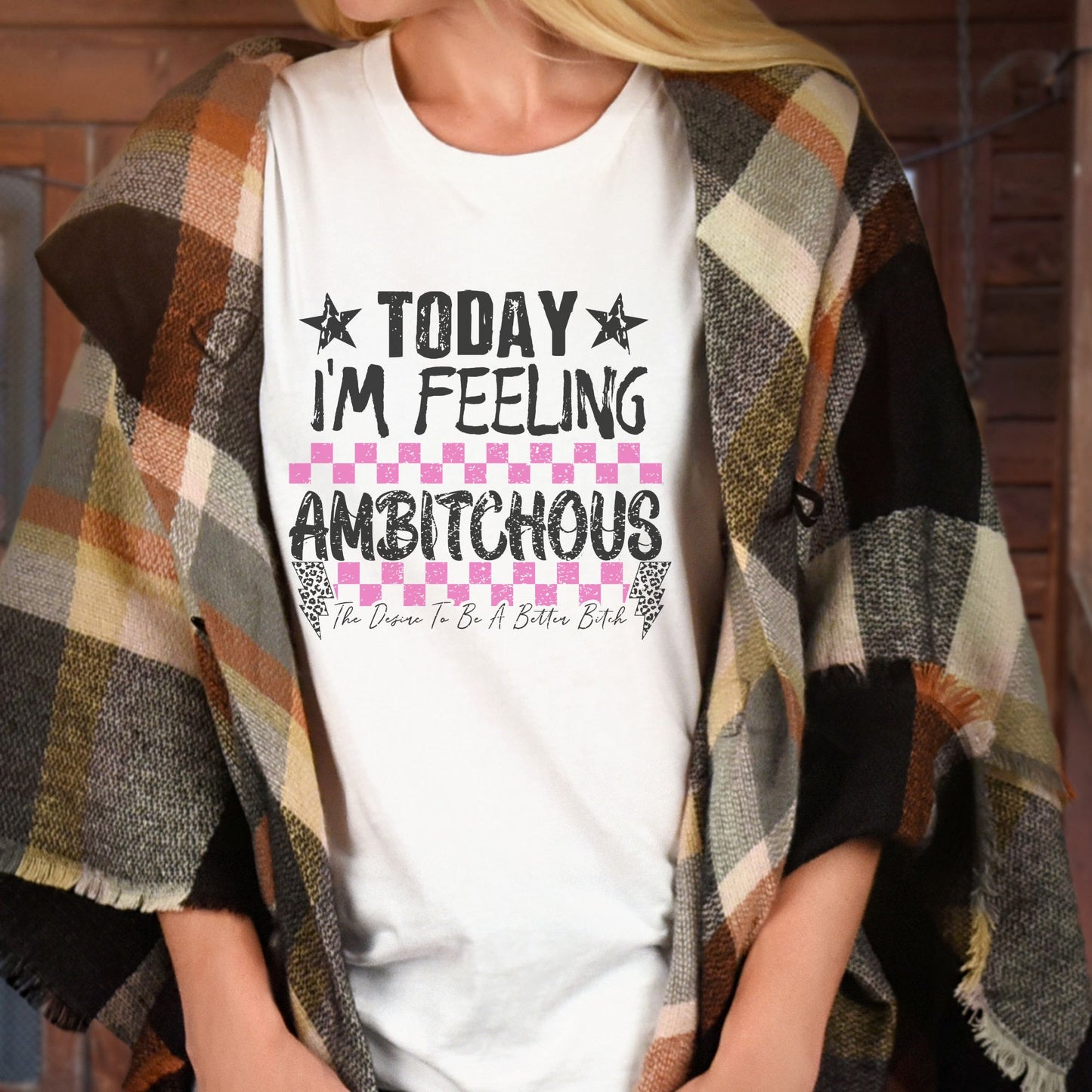 Today I'm Feeling Ambitchous/Graphic Sarcastic Tees, Funny Womenswear