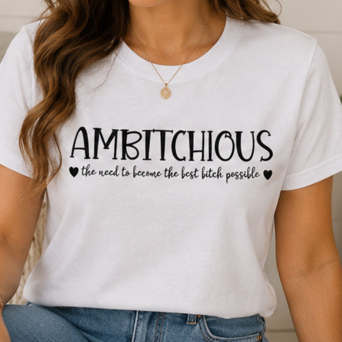 Ambitchous the need to become the best bitch possible-Casual Graphic Design-Sassy-Sarcastic Funny T-Shirt-Comfy everyday wear